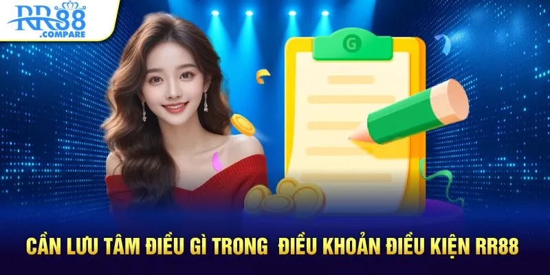 Cần lưu tâm điều gì trong điều khoản điều kiện RR88